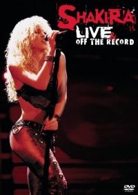 Shakira: Live & Off The Record Shakira: Live & Off The Record