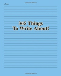 365 Things to Write About! 365 Things to Write About!