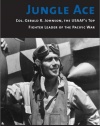 Jungle Ace: Col. Gerald R. Johnson, the USAAF's Great Fighter Leaders (Warriors)