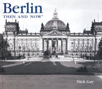 Berlin Then and Now (Then & Now Thunder Bay) Berlin Then and Now (Then & Now Thunder Bay)