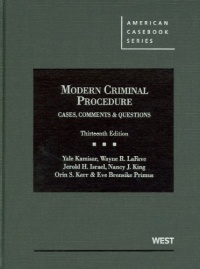 Modern Criminal Procedure: Cases, Comments and Questions, 13th (American Casebook) Modern Criminal Procedure: Cases, Comments and Questions, 13th (American Casebook)