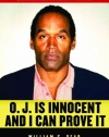 O.J. is Innocent and I Can Prove It