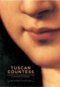 Tuscan Countess: The Life and Extraordinary Times of Matilda of Canossa (Mark Magowan Books) Tuscan Countess: The Life and Extraordinary Times of Matilda of Canossa (Mark Magowan Books)