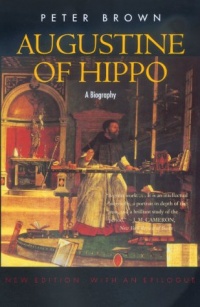 Augustine of Hippo: A Biography (New Edition, with an Epilogue) Augustine of Hippo: A Biography (New Edition, with an Epilogue)