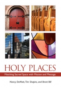 Holy Places: Matching Sacred Space with Mission and Message
