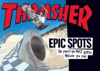 Epic Spots: The Places You Must Skate Before You Die Epic Spots: The Places You Must Skate Before You Die