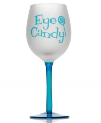 Sweet. Show your sassy side or give your favorite single gal this flirtatious wine glass. A clear blue base and stem contrast a frosted white bowl with the phrase, Eye Candy. (Clearance) Sweet. Show your sassy side or give your favorite single gal this flirtatious wine glass. A clear blue base and stem contrast a frosted white bowl with the phrase, Eye Candy. (Clearance)