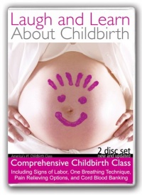 Laugh and Learn About Childbirth Laugh and Learn About Childbirth