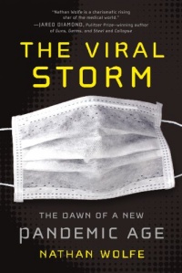 The Viral Storm: The Dawn of a New Pandemic Age The Viral Storm: The Dawn of a New Pandemic Age