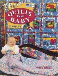 More Quilts for Baby: Easy as ABC More Quilts for Baby: Easy as ABC