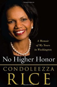 No Higher Honor: A Memoir of My Years in Washington No Higher Honor: A Memoir of My Years in Washington