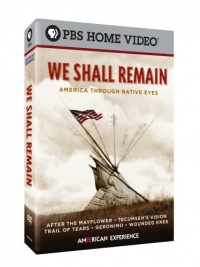 We Shall Remain: America Through Native Eyes We Shall Remain: America Through Native Eyes