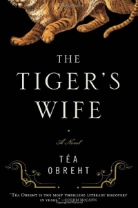 The Tiger's Wife: A Novel The Tiger's Wife: A Novel