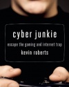 Cyber Junkie: Escape the Gaming and Internet Trap