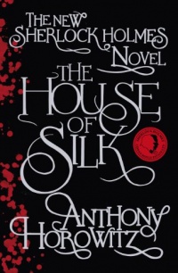The House of Silk (Sherlock Holmes Novel 1) The House of Silk (Sherlock Holmes Novel 1)