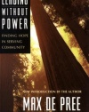 Leading Without Power: Finding Hope in Serving Community, Paperback Edition