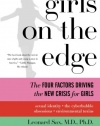 Girls on the Edge: The Four Factors Driving the New Crisis for Girls--Sexual Identity, the Cyberbubble, Obsessions, Environmental Toxins