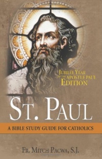 St. Paul: A Bible Study Guide for Catholics St. Paul: A Bible Study Guide for Catholics