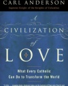 A Civilization of Love: What Every Catholic Can Do to Transform the World