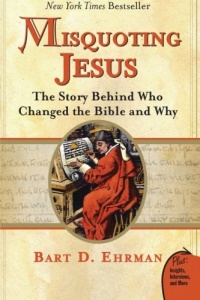 Misquoting Jesus: The Story Behind Who Changed the Bible and Why Misquoting Jesus: The Story Behind Who Changed the Bible and Why