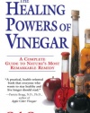 The Healing Powers of Vinegar: A Complete Guide to Nature's Most Remarkable Remedy