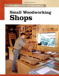 Small Woodworking Shops (New Best of Fine Woodworking) Small Woodworking Shops (New Best of Fine Woodworking)