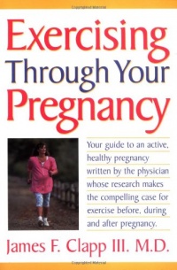 Exercising Through Your Pregnancy Exercising Through Your Pregnancy