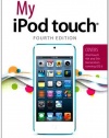 My iPod touch (covers iPod touch 4th and 5th generation running iOS 6) (4th Edition)