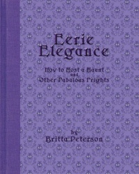 Eerie Elegance: How To Host A Haunt And Other Fabulous Frights Eerie Elegance: How To Host A Haunt And Other Fabulous Frights