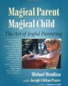 Magical Parent Magical Child: The Art of Joyful Parenting