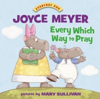Every Which Way to Pray (Everyday Zoo) Every Which Way to Pray (Everyday Zoo)