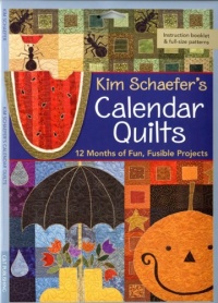 Kim Schaefer's Calendar Quilts: 12 Months of Fun, Fusible Projects Kim Schaefer's Calendar Quilts: 12 Months of Fun, Fusible Projects