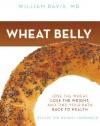 Wheat Belly: Lose the Wheat, Lose the Weight, and Find Your Path Back to Health