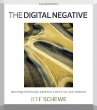 The Digital Negative: Raw Image Processing in Lightroom, Camera Raw, and Photoshop The Digital Negative: Raw Image Processing in Lightroom, Camera Raw, and Photoshop