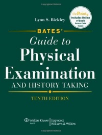 Bates' Guide to Physical Examination and History Taking, 10th Edition Bates' Guide to Physical Examination and History Taking, 10th Edition