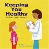 Keeping You Healthy: A Book About Doctors (Community Workers)