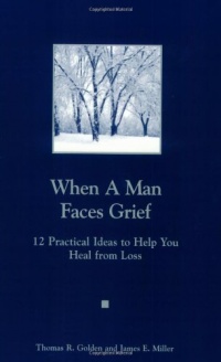 When a Man Faces Grief / A Man You Know Is Grieving When a Man Faces Grief / A Man You Know Is Grieving