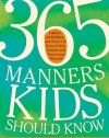 365 Manners Kids Should Know: Games, Activities, and Other Fun Ways to Help Children and Teens Learn Etiquette