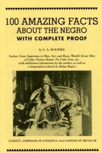 100 Amazing Facts About the Negro With Complete Proof: A Short Cut to the World History of the Negro 100 Amazing Facts About the Negro With Complete Proof: A Short Cut to the World History of the Negro