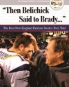 Then Belichick Said to Brady: The Best New England Patriots Stories Ever Told (The Best Sports Stories Ever Told)