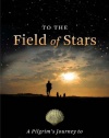 To the Field of Stars: A Pilgrim's Journey to Santiago de Compostela