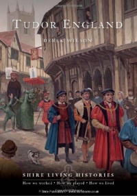 Tudor England (Shire Living Histories) Tudor England (Shire Living Histories)
