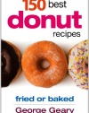 150 Best Donut Recipes: Fried or Baked