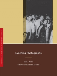 Lynching Photographs (Defining Moments in American Photography) Lynching Photographs (Defining Moments in American Photography)