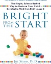 Bright from the Start: The Simple, Science-Backed Way to Nurture Your Child's Developing Mindfrom Birth to Age 3