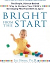 Bright from the Start: The Simple, Science-Backed Way to Nurture Your Child's Developing Mindfrom Birth to Age 3