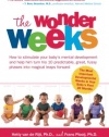 The Wonder Weeks: How to stimulate your baby's mental development and help him turn his 10 predictable, great, fussy phases into magical leaps forward