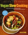 Quick and Easy Vegan Slow Cooking: More Than 150 Tasty, Nourishing Recipes That Practically Make Themselves (Quick & Easy)