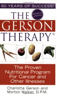 The Gerson Therapy: The Proven Nutritional Program for Cancer and Other Illnesses The Gerson Therapy: The Proven Nutritional Program for Cancer and Other Illnesses