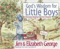 God's Wisdom for Little Boys: Character-Building Fun from Proverbs God's Wisdom for Little Boys: Character-Building Fun from Proverbs